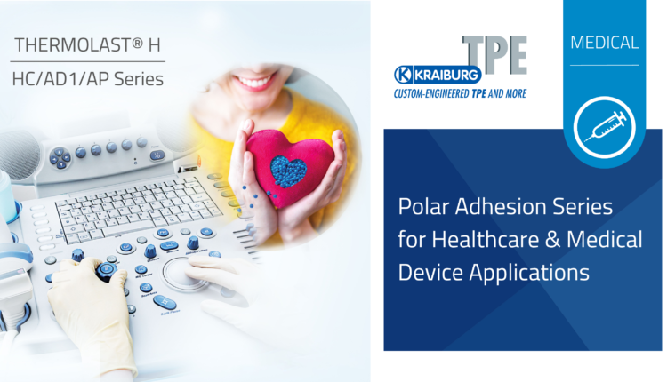 THERMOLAST H Polar Adhesion Series for Healthcare and Medical Device Applications.